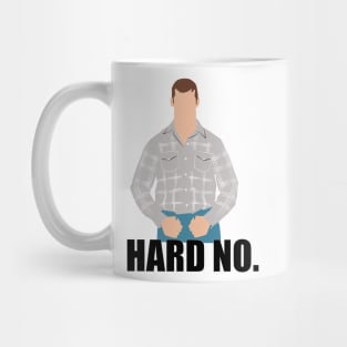 That's a hard no. Letterkenny Mug